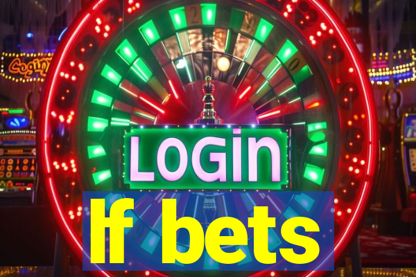lf bets